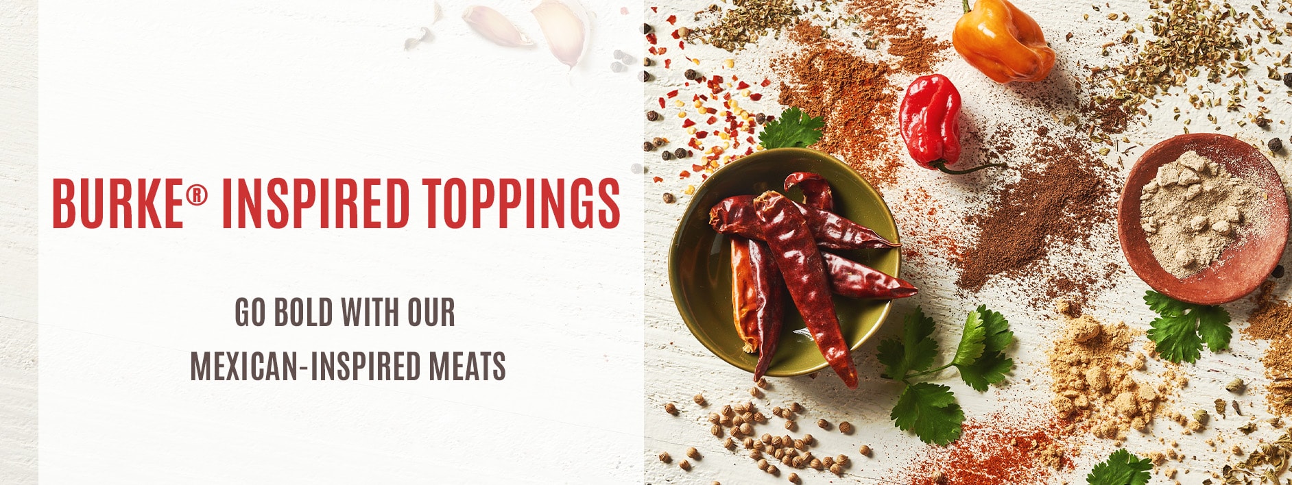 Burke® Inspired Toppings - Go bold with our Mexican-inspired meats